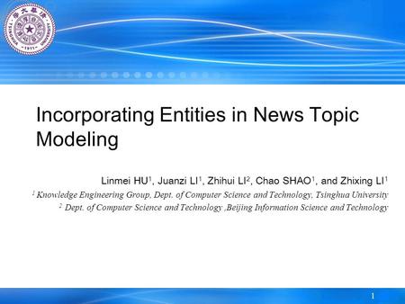 1 Linmei HU 1, Juanzi LI 1, Zhihui LI 2, Chao SHAO 1, and Zhixing LI 1 1 Knowledge Engineering Group, Dept. of Computer Science and Technology, Tsinghua.