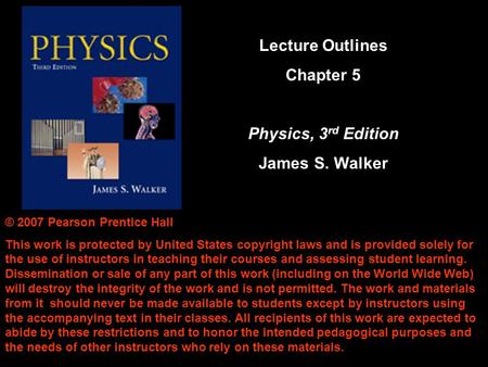 © 2007 Pearson Prentice Hall This work is protected by United States copyright laws and is provided solely for the use of instructors in teaching their.