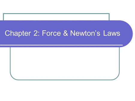 Chapter 2: Force & Newton’s Laws. What is a balanced force? Forces that are equal in size but opposite direction.