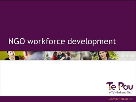 NGO workforce development. Blueprint II Outcomes-oriented population with life course approach Systems of care: people-centred, timely, responsive and.