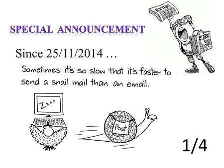 Since 25/11/2014 … 1/4. Therefore, MIS need to perform the Email server migration a month earlier … to serve you better. 1.Email server migration in progress.