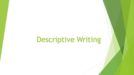 Descriptive Writing.