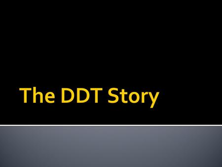  DDT, a powerful insecticide, is invented by chemist Paul Hermann Muller.