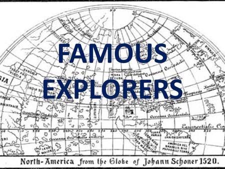 FAMOUS EXPLORERS.