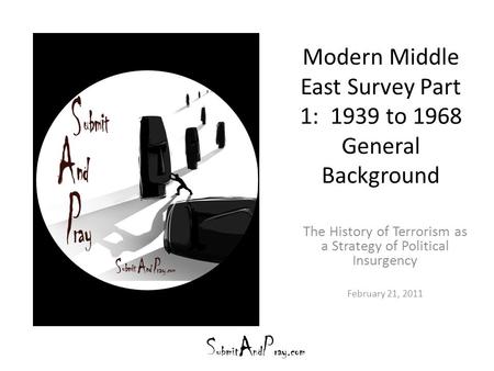 Modern Middle East Survey Part 1: 1939 to 1968 General Background The History of Terrorism as a Strategy of Political Insurgency February 21, 2011.