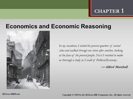 Introduction: Thinking Like an Economist 1 Economics and Economic Reasoning In my vacations, I visited the poorest quarters of several cities and walked.