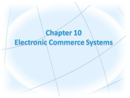 1.Understand the shifts that are occurring with regard to online payments. 2.Discuss the players and processes involved in using credit cards online.