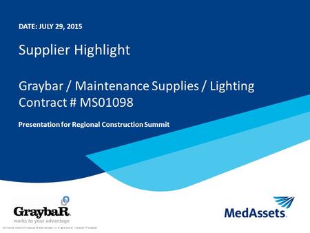 Confidential. Property of MedAssets. © 2013 MedAssets, Inc. All rights reserved. MedAssets ®. RV10152013 Supplier Highlight Graybar / Maintenance Supplies.