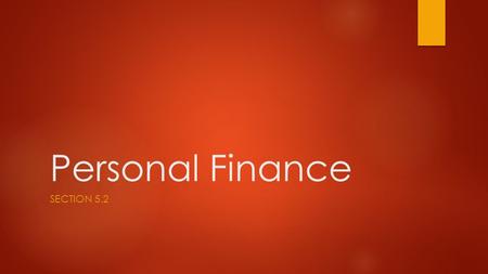 Personal Finance SECTION 5.2. Types of Savings Plans  Regular Savings Accounts  Certificates of Deposit  Money Market Accounts  U.S. Savings Bonds.