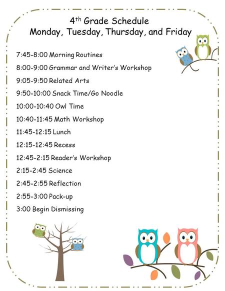 4 th Grade Schedule Monday, Tuesday, Thursday, and Friday 7:45-8:00 Morning Routines 8:00-9:00 Grammar and Writer’s Workshop 9:05-9:50 Related Arts 9:50-10:00.