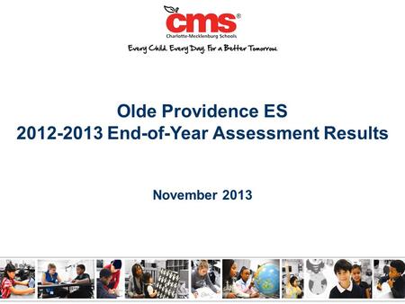 Olde Providence ES 2012-2013 End-of-Year Assessment Results November 2013.