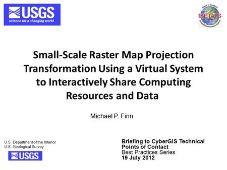 Small-Scale Raster Map Projection Transformation Using a Virtual System to Interactively Share Computing Resources and Data U.S. Department of the Interior.