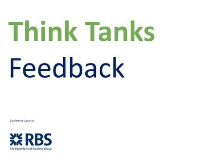 Think Tanks Feedback Conference Sponsor:. New Business & Innovation: Capital and Revenue Sourcing Strategic Objectives 1.Secure new capital for Home Improvement.