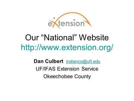 Our “National” Website  Dan Culbert  UF/IFAS Extension Service Okeechobee County.