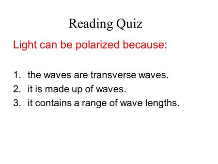 Reading Quiz Light can be polarized because: