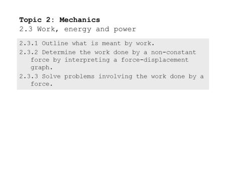 Topic 2: Mechanics 2.3 Work, energy and power