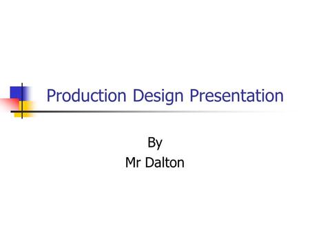 Production Design Presentation By Mr Dalton. Car Project Key Points Sketching Create Features Constraints 2D and 3D Drawings Creating Balloon Part Lists.