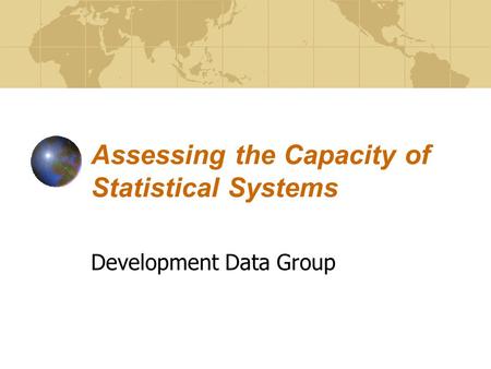 Assessing the Capacity of Statistical Systems Development Data Group.