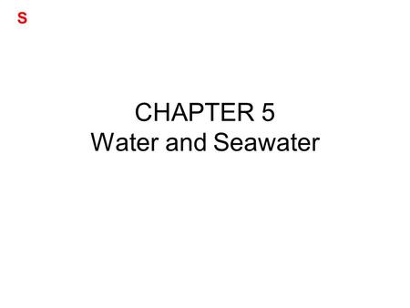 CHAPTER 5 Water and Seawater