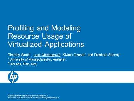 © 2006 Hewlett-Packard Development Company, L.P. The information contained herein is subject to change without notice Profiling and Modeling Resource Usage.