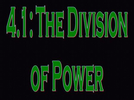  Our National govt is a govt of delegated powers – it has only those granted to it in/by the Constitution  There are 3 types: