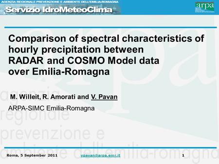 Roma, 5 September 2011 Comparison of spectral characteristics of hourly precipitation between RADAR and COSMO Model.