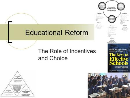 Educational Reform The Role of Incentives and Choice.