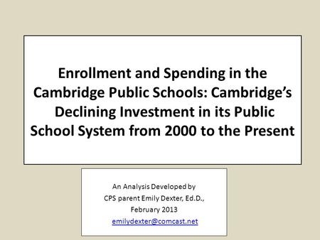 Enrollment and Spending in the Cambridge Public Schools: Cambridge’s Declining Investment in its Public School System from 2000 to the Present An Analysis.