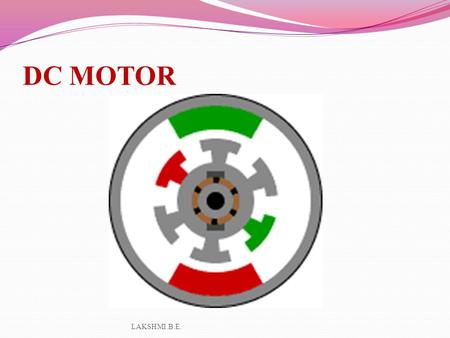 DC MOTOR LAKSHMI.B.E.. DC MOTOR WORKING LAKSHMI.B.E.