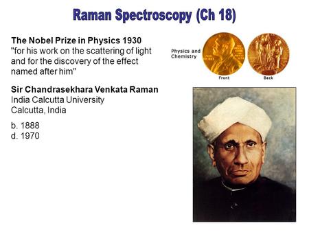 The Nobel Prize in Physics 1930 for his work on the scattering of light and for the discovery of the effect named after him Sir Chandrasekhara Venkata.