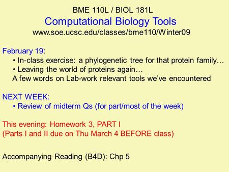 BME 110L / BIOL 181L Computational Biology Tools www.soe.ucsc.edu/classes/bme110/Winter09 February 19: In-class exercise: a phylogenetic tree for that.