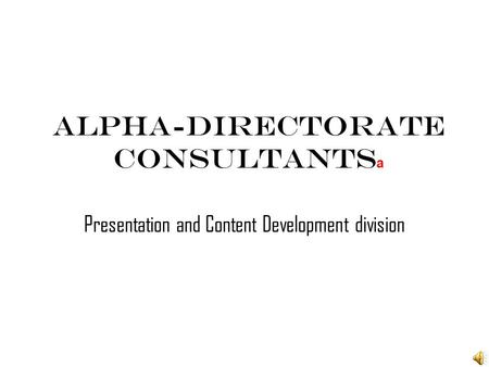 Alpha-Directorate Consultants a Presentation and Content Development division.