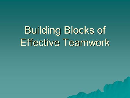 Building Blocks of Effective Teamwork