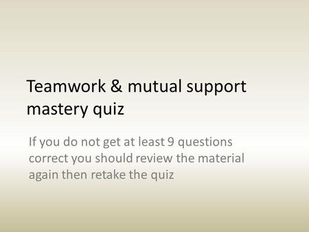 Teamwork & mutual support mastery quiz