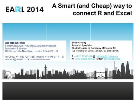 Bobby Shang – Actuarial Specialist Alberto Chierici – Senior Consultant A Smart (and Cheap) way to connect R.