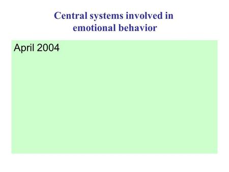 Central systems involved in emotional behavior April 2004.