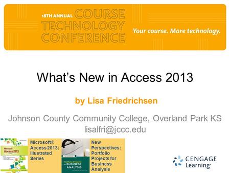 What’s New in Access 2013 by Lisa Friedrichsen Johnson County Community College, Overland Park KS New Perspectives: Portfolio Projects.