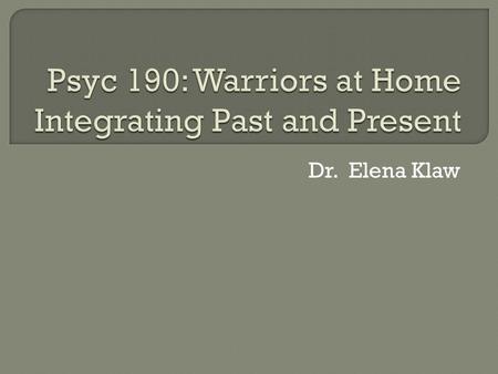 Dr. Elena Klaw.  Film Clip: How to Fold A Flag  Why tell the story of vets?  Narrative  Narrating the self discussion.