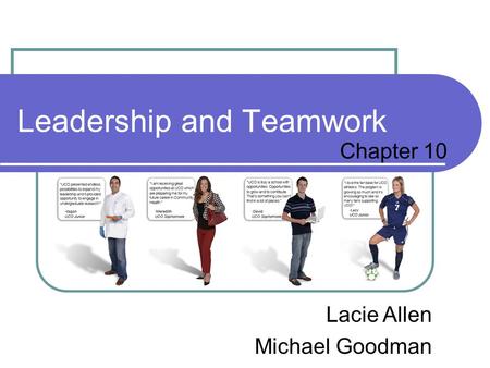 Leadership and Teamwork Chapter 10 Lacie Allen Michael Goodman.