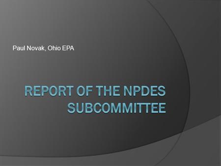 Paul Novak, Ohio EPA. Committee Meetings/Agenda  March 27 -- call of full committee  April 10 -- meeting with IDEM, OEPA, ORSANCO on streamlined variance.