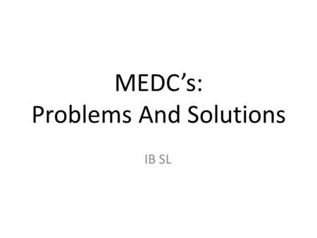 MEDC’s: Problems And Solutions