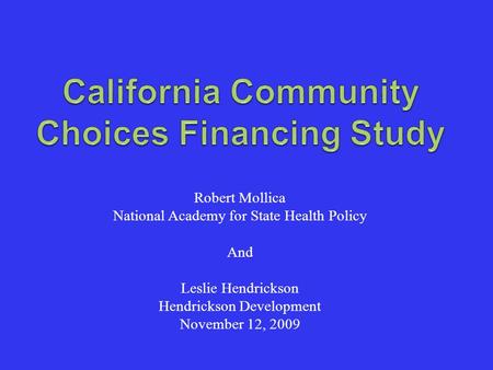 Robert Mollica National Academy for State Health Policy And Leslie Hendrickson Hendrickson Development November 12, 2009.