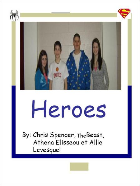 Yuuuuu By: Heroes The. A Hero for me! (Chris) I think a hero is a person who wants to make a difference, Also someone who is really nice to other people.