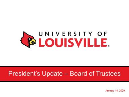 President’s Update – Board of Trustees January 14, 2009.