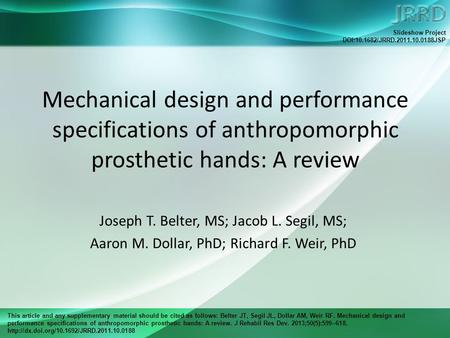 This article and any supplementary material should be cited as follows: Belter JT, Segil JL, Dollar AM, Weir RF. Mechanical design and performance specifications.