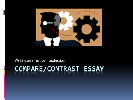 Writing an Effective Introduction. What is an effective introduction? A strong introductory paragraph… Gives readers an idea of what the rest of the essay.