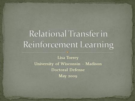 Lisa Torrey University of Wisconsin – Madison Doctoral Defense May 2009.