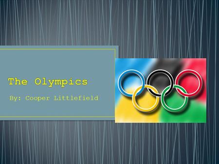 By: Cooper Littlefield. The first Olympics were held in ancient Greece, during 776 BC through 393 AD. The First Olympics were dedicated to the Olympian.