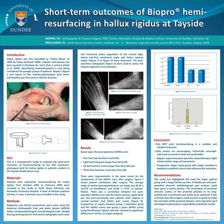 Short-term outcomes of Biopro® hemi- resurfacing in hallux rigidus at Tayside Introduction Hallux rigidus was first described as “hallux flexus” in 1894.