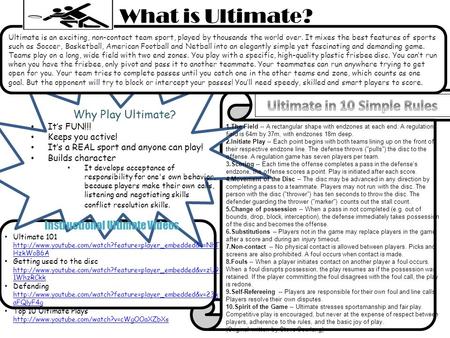 May 12 th Field Trip Ultimate is an exciting, non-contact team sport, played by thousands the world over. It mixes the best features of sports such as.